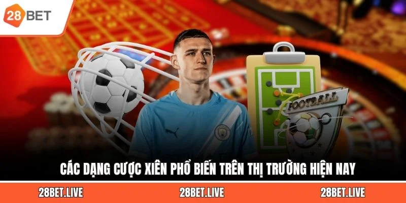 Các dạng cược xiên phổ biến trên thị trường hiện nay