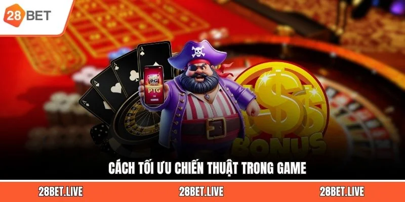 Cách tối ưu chiến thuật trong game