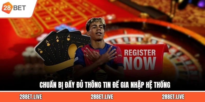 Chuẩn bị đầy đủ thông tin để gia nhập hệ thống