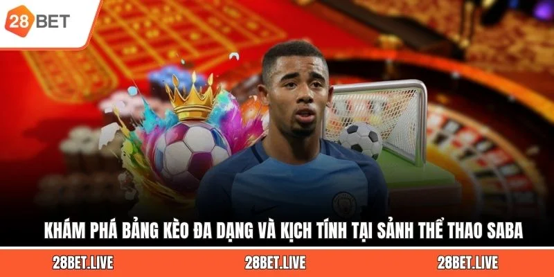 Khám phá bảng kèo đa dạng và kịch tính tại sảnh thể thao SABA