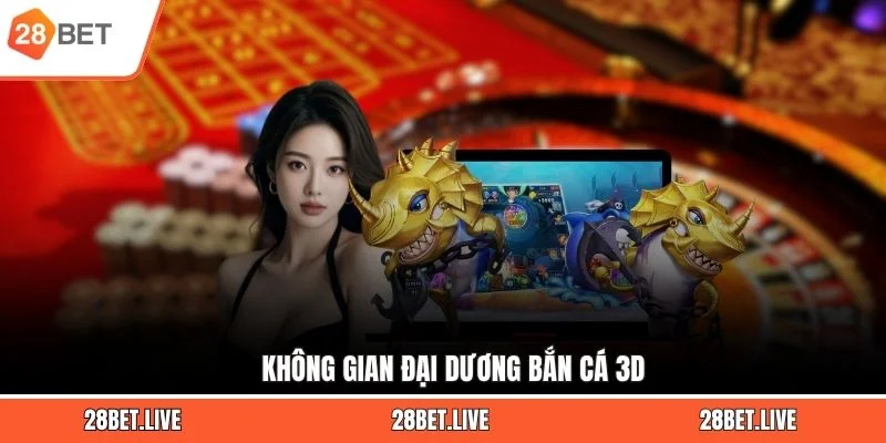 Không gian đại dương bắn cá 3D