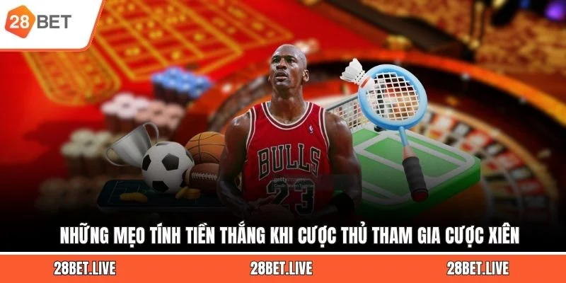 Những mẹo tính tiền thắng khi cược thủ tham gia cược xiên