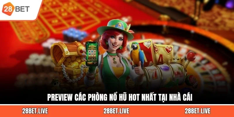 Preview các phòng nổ hũ hot nhất tại nhà cái