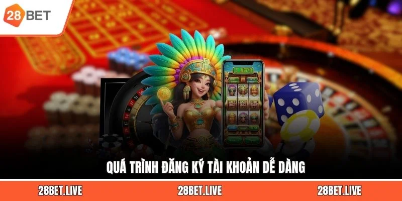 Quá trình đăng ký tài khoản dễ dàng