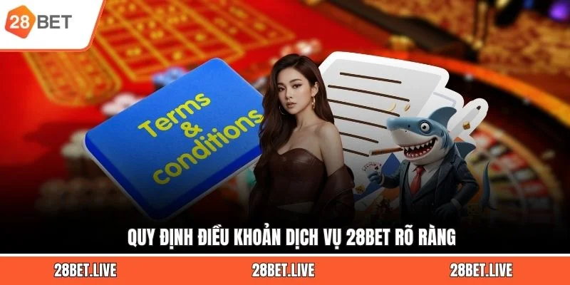 Quy định điều khoản dịch vụ 28BET rõ ràng