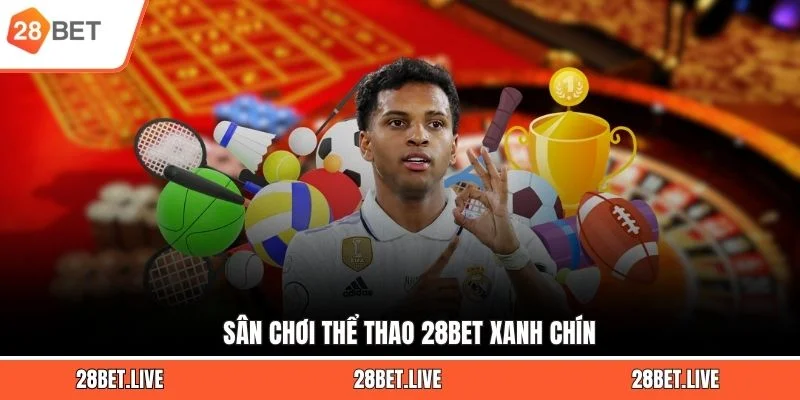 Sân chơi thể thao 28BET xanh chín