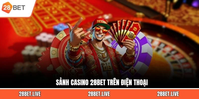 Sảnh casino 28BET trên điện thoại