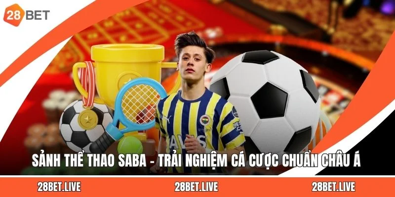 Sảnh Thể Thao SABA – Trải Nghiệm Cá Cược Chuẩn Châu Á