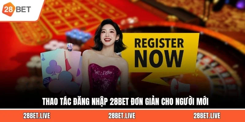 Thao tác đăng nhập 28BET đơn giản cho người mới