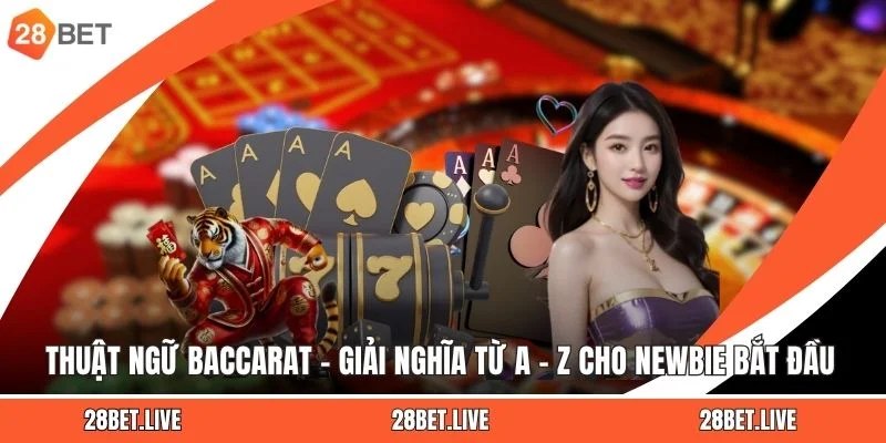 Thuật Ngữ Baccarat – Giải Nghĩa Từ A - Z Cho Newbie Bắt Đầu